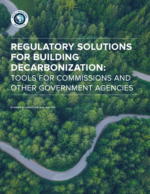 Regulatory Solutions for Building Decarbonizations: Tools for comissions and other government agencies